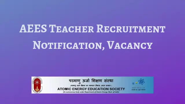 AEES Teacher Recruitment 2022 – Notification, Vacancy, Application Form