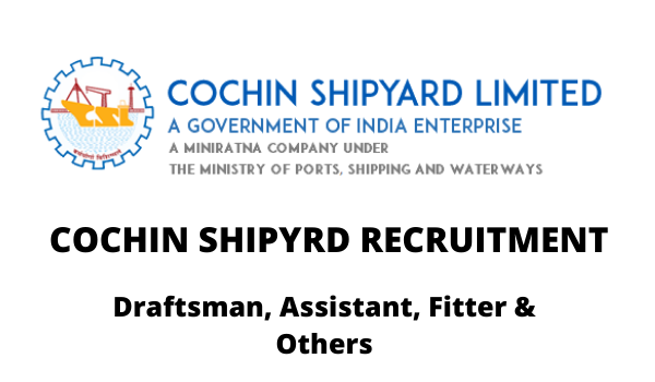Cochin Shipyard Recruitment 2022 Draftsman, Assistant, Fitter & Others