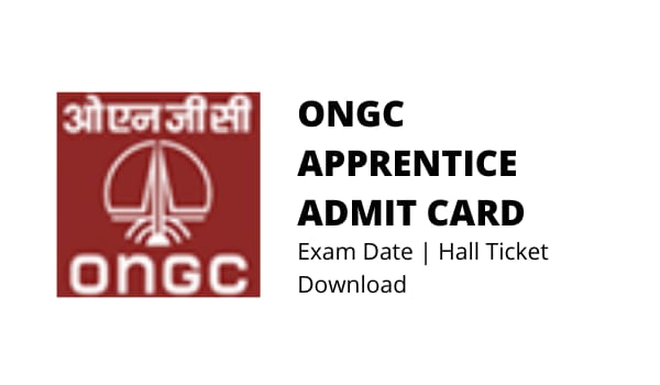 ONGC Apprentice Admit card 2022 Exam date, Hall ticket download