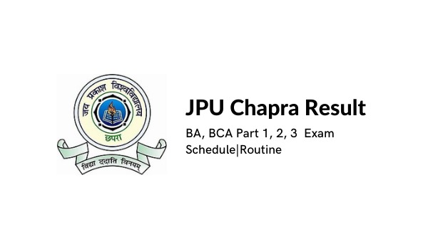 JPU Chhapra Result 2022 BA, BCA Part 1-2-3 Exam Schedule, Routine