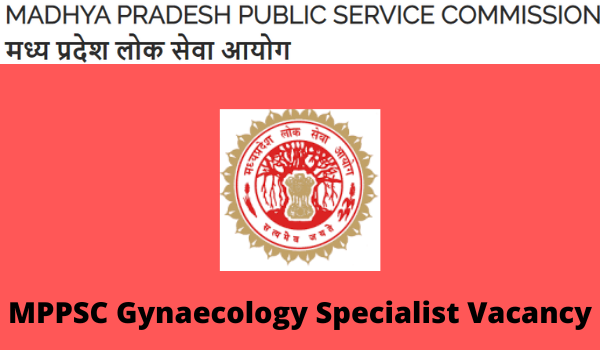 MPPSC Gynaecology Specialist Vacancy