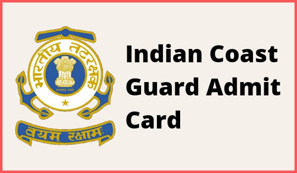 Indian Coast Guard Admit card 2022