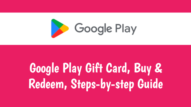 Google Play Reward Card, Purchase & Redeem, Steps-by-step Information