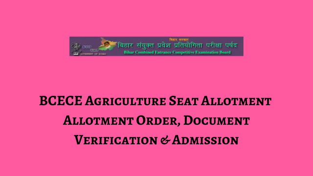 BCECE Agriculture Seat Allotment 2022, Allotment Order, Document Verification & Admission