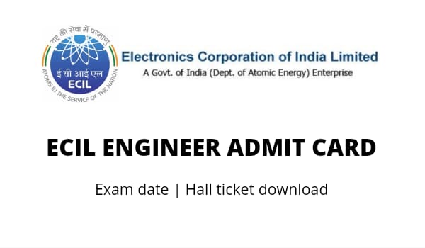 ECIL Engineer Admit card 2023 Exam date, Hall ticket download