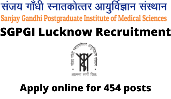 SGPGI Lucknow Recruitment 2023 apply online for 454 posts, last date