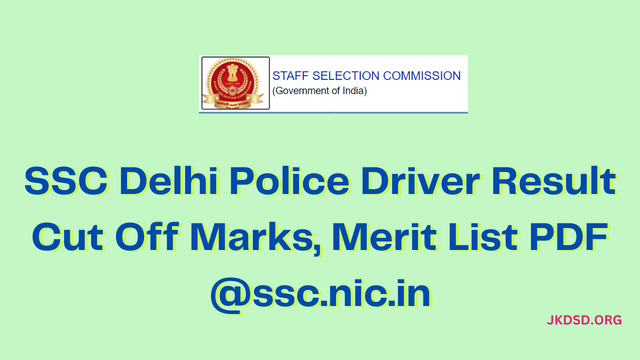 SSC Delhi Police Driver Result 2022, Cut Off Marks, Merit List PDF @ssc.nic.in