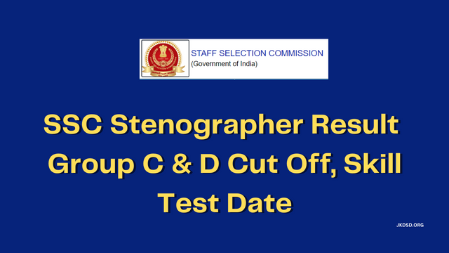 SSC Stenographer Result 2022 Group C & D Cut Off, Skill Test Date
