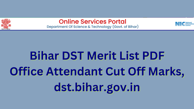 Bihar DST Merit List 2023 PDF, Office Attendant Cut Off, dst.bihar.gov.in