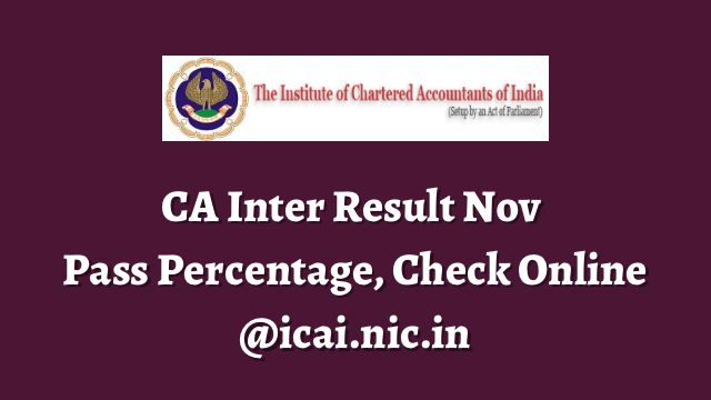 CA Inter Result Nov 2022, Pass Percentage, Check Online @icai.nic.in