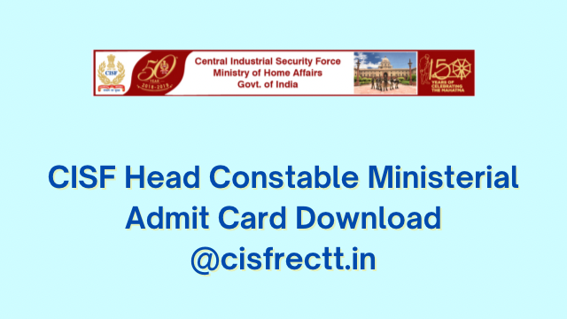 CISF Head Constable Ministerial Admit Card 2022-23 Download @cisfrectt.in