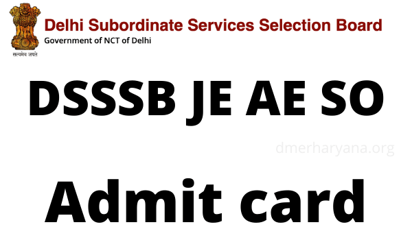 DSSSB Admit Card 2023 JE, AE, SO Exam Date, Hall Ticket Download
