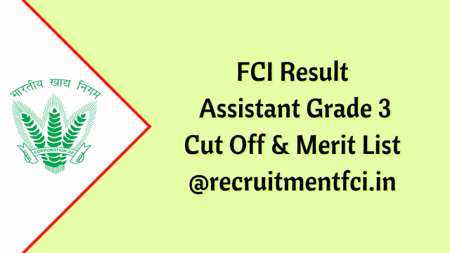 FCI Result 2023, Assistant Grade 3 Cut Off & Merit List @recruitmentfci.in