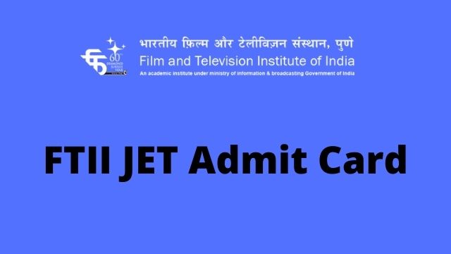 FTII JET admit card 2022 Released, get all details here