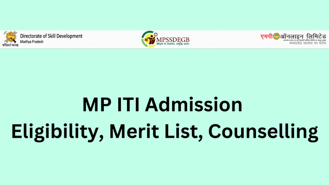 MP ITI Admission 2023 Eligibility, Merit List, Counselling