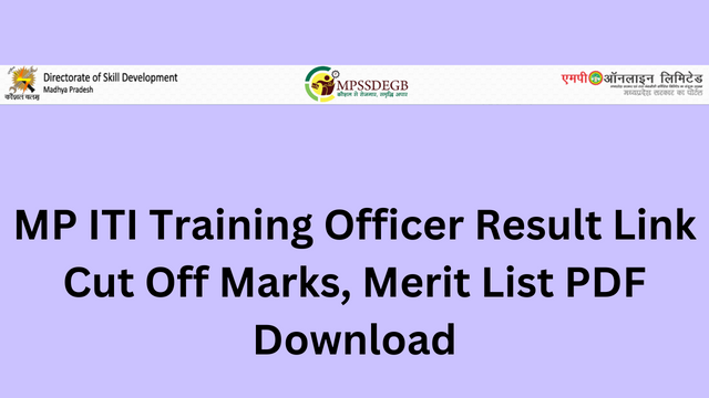 MP ITI Training Officer Result 2023 Link, Cut Off Marks, Merit List PDF Download