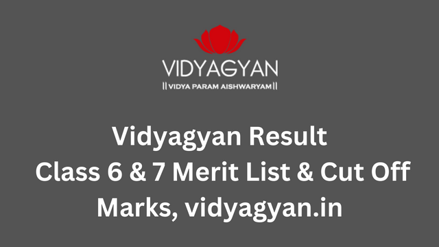 Vidyagyan Result 2022-23, Class 6 & 7 Merit List & Cut Off Marks, vidyagyan.in