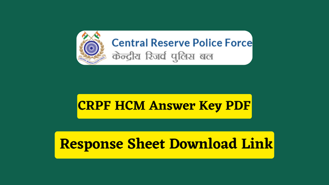 CRPF HCM Answer Key 2023 PDF, Response Sheet Download Link