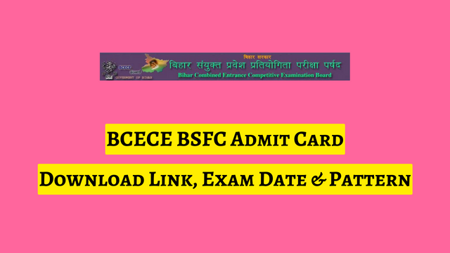 BCECE BSFC Admit Card 2023 Download Link, Exam Date & Pattern