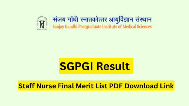 SGPGI Result 2023 Date, Staff Nurse Final Merit List PDF Download Link