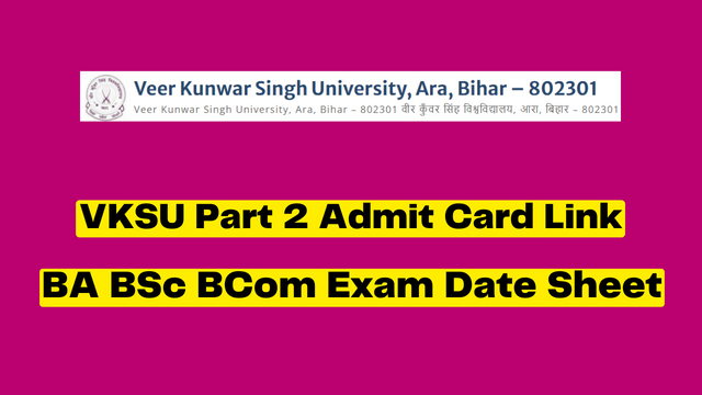 VKSU Part 2 Admit Card 2023 Link, BA BSc BCom Exam Date Sheet
