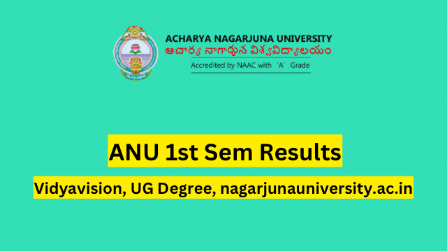 ANU 1st Sem Results 2023 Vidyavision, UG Degree, nagarjunauniversity.ac.in