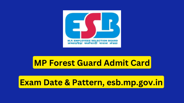 MP Forest Guard Admit Card 2023, Exam Date & Pattern, esb.mp.gov.in