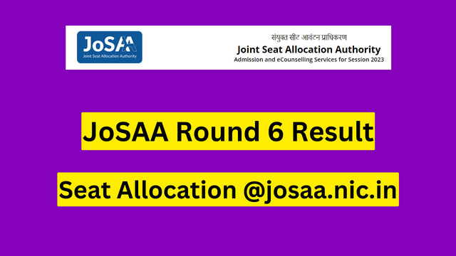 JoSAA Round 6 Result 2023