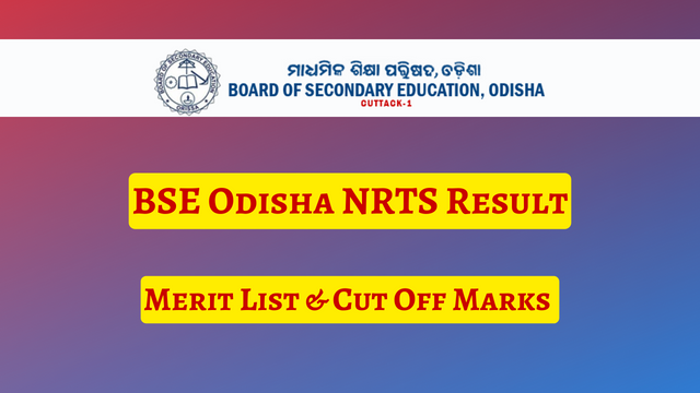 BSE Odisha NRTS Result 2023, Merit List & Cut Off Marks 