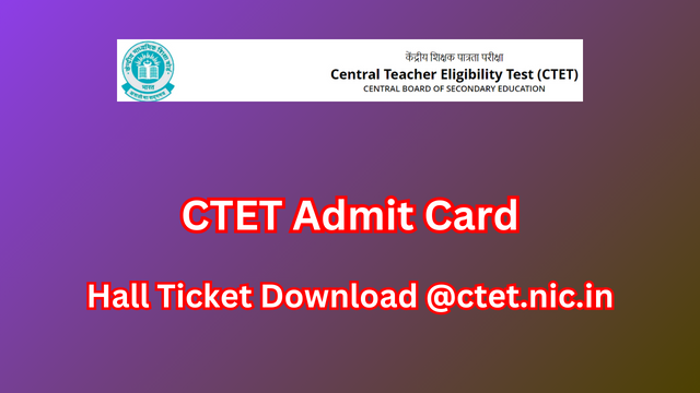 CTET Admit Card 2024 – Hall Ticket Download @ctet.nic.in