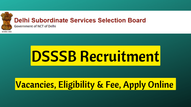 DSSSB Recruitment 2023, 863 Vacancies, Eligibility & Fee, Apply Online