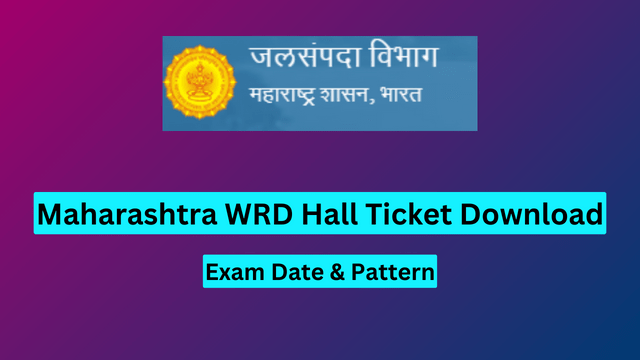 Maharashtra WRD Hall Ticket 2023 Download, Exam Date & Pattern