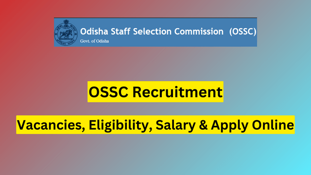 OSSC Recruitment 2023, 124 Vacancies, Eligibility, Salary & Apply Online