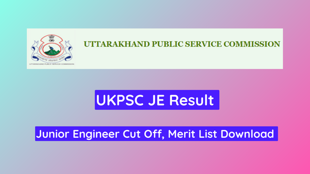 UKPSC JE Result 2024, Junior Engineer Cut Off, Merit List Download 
