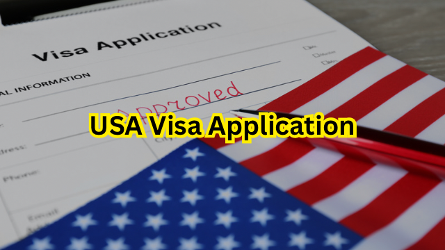 USA Visa Application – Eligibility, Required Documents, How to apply?