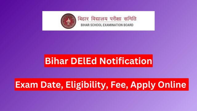 Bihar DElEd Notification 2024, Exam Date, Eligibility, Fee, Apply Online 