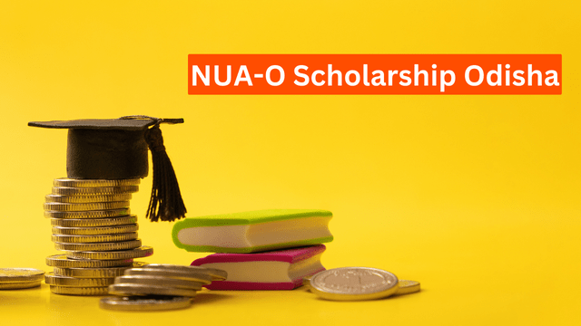 NUA-O Scholarship Odisha: Benefits, Eligibility, How to Apply?