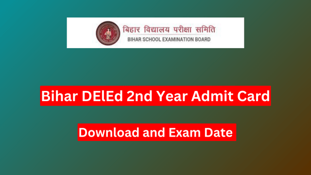 Bihar DElEd 2nd Year Admit Card 2022-24 Download and Exam Date 