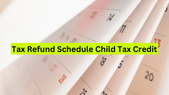 2024 Tax Refund Schedule Child Tax Credit – Check Status and Eligibility!