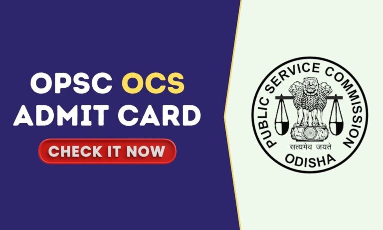 OPSC OCS Admit Card 2024, Odisha Civil Services Exam Schedule and Paper Pattern