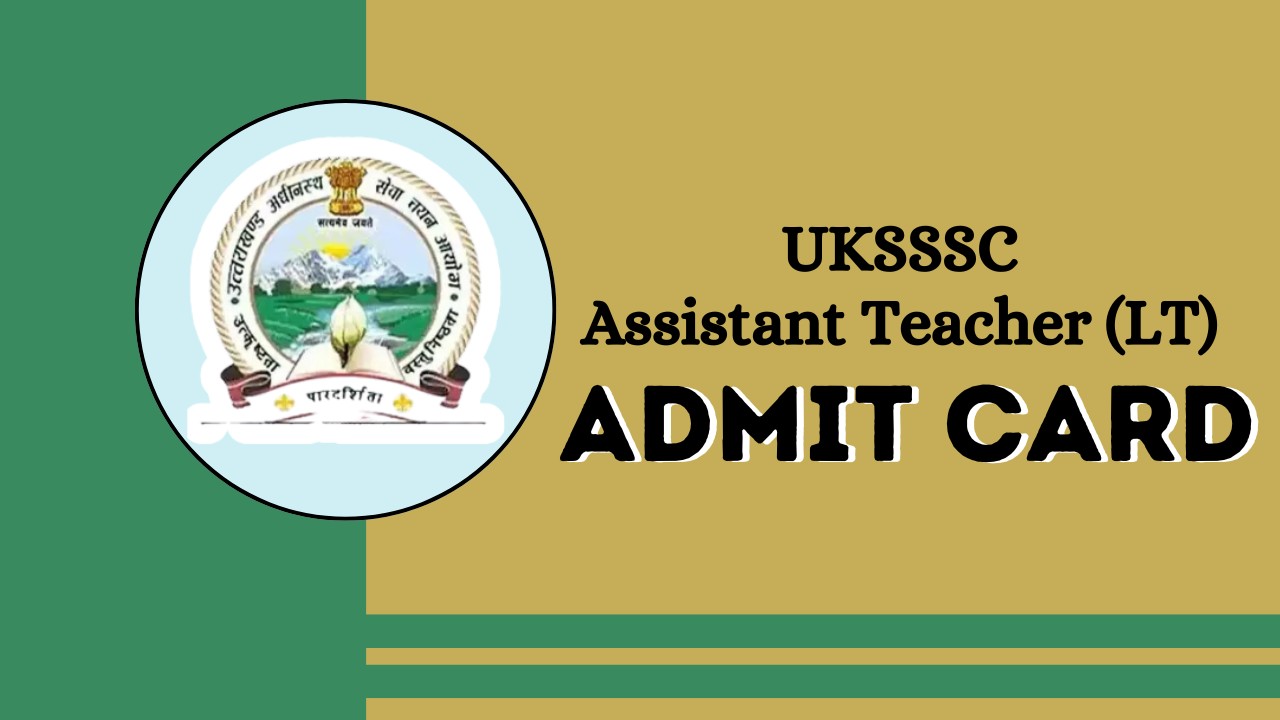UKSSSC Assistant Teacher (LT) Admit Card
