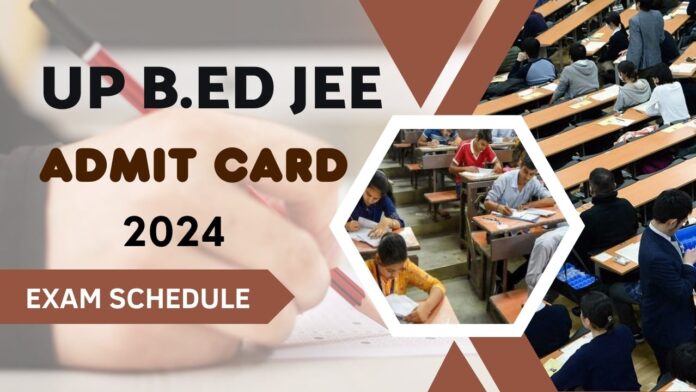 UP B.Ed Admit Card 2024, B.Ed JEE Exam Date to be Announced, Check Paper Pattern and Examination Scheme