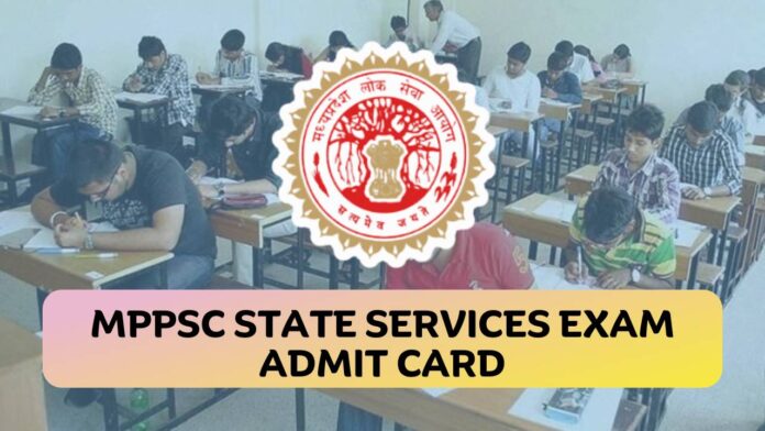 MPPSC STATE SERVICES EXAM ADMIT CARD