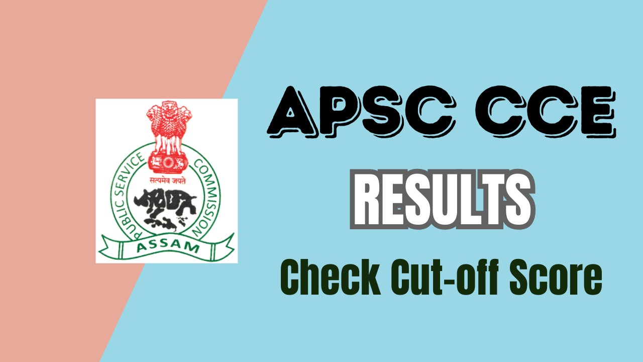 APSC CCE Prelims Results 2024