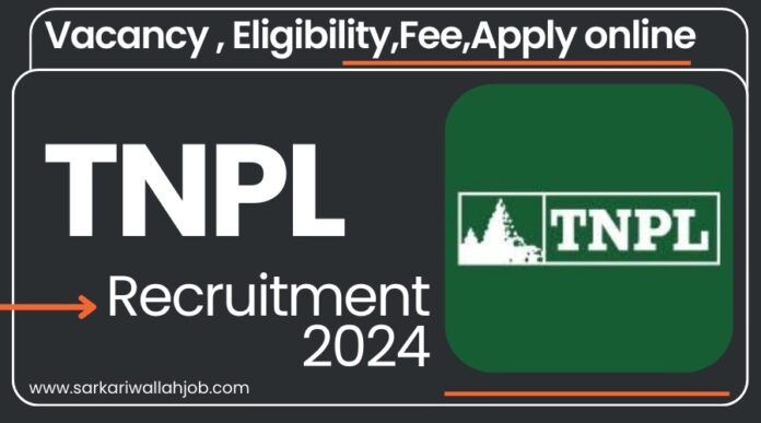 TNPL Recruitment 2024