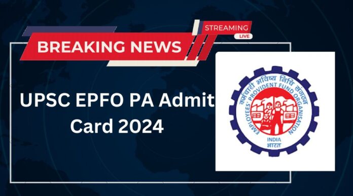 UPSC EPFO Admit Card 2024