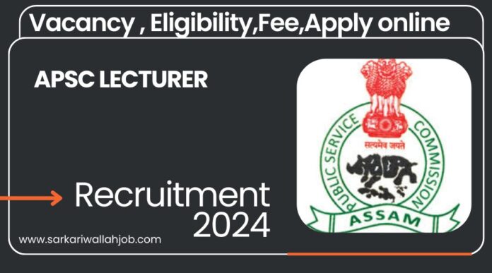 APSC Lecturer Jobs Notification 2024 for 159 Posts 