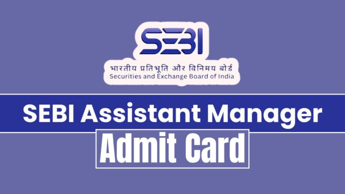 SEBI Assistant Manager Admit Card