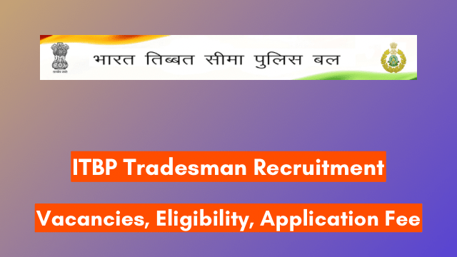 ITBP Tradesman Recruitment 2024, 51 Vacancies, Eligibility, Application Fee