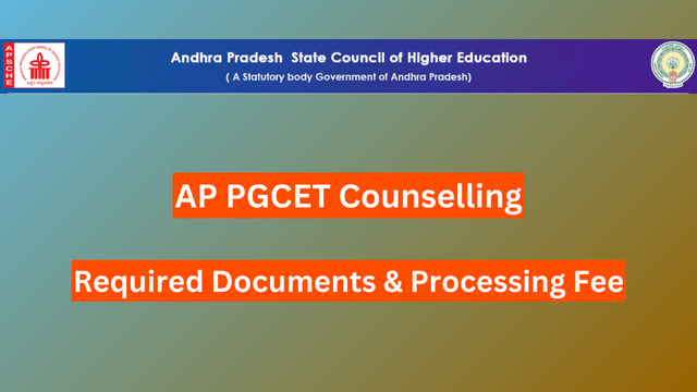 AP PGCET Counselling 2024 - Required Documents & Processing Fee